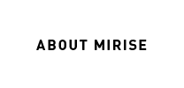 ABOUT MIRISE
